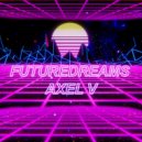 Axel V - Futuredreams ()