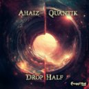 Ahaiz & Quantik - Drop Half ()