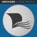 Gruvaze - A New World (Original Mix)