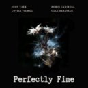 John Taek & Olle Headman & Robin Canirosa & Lovisa Vieweg - Perfectly Fine (feat. Robin Canirosa & Lovisa Vieweg)