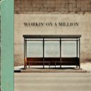 Hillman Love - Workin\' On A Million ()