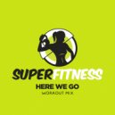 SuperFitness - Here We Go (Workout Mix Edit 135 bpm)