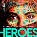 DJ Disciple, Giacomo, Amine Ben - Heroes (Vocal Mix)