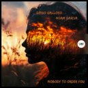 Noam Garcia, Diego Galloso - Nobody To Order You (Original Mix)