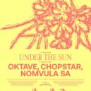 Oktave, Nomvula SA, Chopstar - Under The Sun (Original Mix)