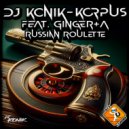 DJ Konik & Korpus feat. Ginger+A - Russian Roulette (Radio Edit)