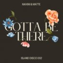 Maxim & Matte - Gotta Be There (Original Mix)
