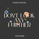 House of Prayers - Don\'t look Any Further (N.W.N. Remix)