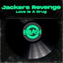 Jackers Revenge - Love Is a Drug (Original Mix)