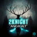 2KNIGHT - Anomaly ()
