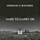 Subodini & Madimus - Hard To Carry On