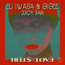 Eli Iwasa & GIGEE - Juicy Bar (Original Mix)