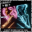 Craigy B! - Can't Even Hate You