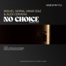 DJ Miguel Serna, Omar Diaz, Alex Cervera - No Choice (Original Mix)