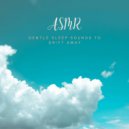 Just Me - ASMR: Gentle Sleep Sounds to Drift Away (Original Mix)
