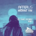 AFTERUS - Without You (The Trance Ensemble Radio Remix)