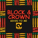 Block & Crown - Givin To Me (Original Mix)
