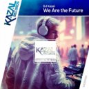 DJ Kazal - We Are the Future (Extended Mix)