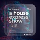 Alterace - A House Express Show #518 ()