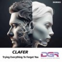 Clafer - Trying Everything to Forget Yo (Original Manzanita Mix)