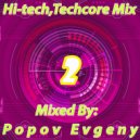 Popov Evgeny - Hi-Tech, Techcore Mix - 2 (Mix)