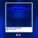 Tom Enzy, Wilhelmina - Sip U Slowly