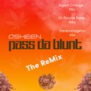 Osheen, Dj Osheen - Pass Da Blunt (Agent Orange DJ Remix)