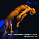 Mikel Curcio Feat: Sound Garden - Weightless (Mikel Curcio Del Mar Extended Mix)