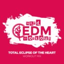 Hard EDM Workout - Total Eclipse Of The Heart (Instrumental Workout Mix 140 bpm)