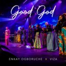 Enkay Ogboruche & VIZA - Good God (feat. VIZA) (Live)