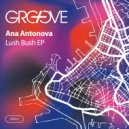 Ana Antonova - Lush Bush (Original Mix)