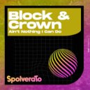 Block & Crown - Ain\'t Nothing I Can Do (Original Mix)