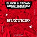 Block & Crown, Ghostbusterz - Your Body My Body (Original Mix)