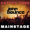 John Bounce & Catchy Tune - Mainstage (Radio Mix)