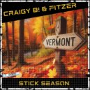 Craigy B! & Fitzer - Stick Season (Radio Edit)