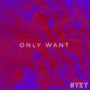 NYKY - Only Want (Club Mix)