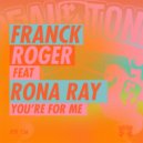 Franck Roger, Rona Ray - You\'re For Me (Original Mix)