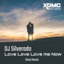 DJ Silverado - Love Love Love me now ()