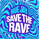 Rue Jay - Save The Rave (Original Mix)