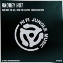 Andrey HOT - Now Ya Hear Me ()