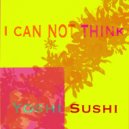 Yoshi Sushi - I can not think (Original Mix)