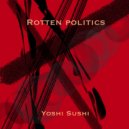 Yoshi Sushi - Rotten Politics (Original Mix)