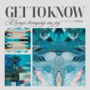 Get To Know - Always Bringing Me Joy (Original Mix)
