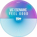 Vic Esenaihc - Feel Good