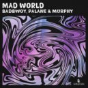 Badbwoy, Palane & Murphy - Mad World (Extended Mix)