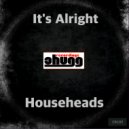 HouseHeads - It\'s Alright (Original Mix)