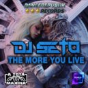 Dj Seto - The More You Live