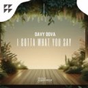 Davy Dova - I Gotta What You Say (Original Mix)