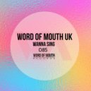 Word of Mouth UK - Wanna Sing (Original Mix)