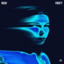 RUSH - Fruity (Original Mix)
